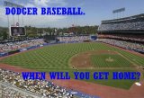 Dodger Baseball: When Will You Get Home?